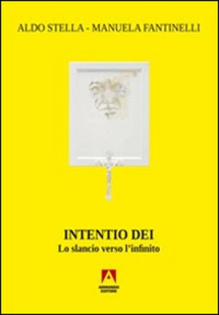 Intentio Dei. Lo slancio verso l'infinito Manuela Fantinelli