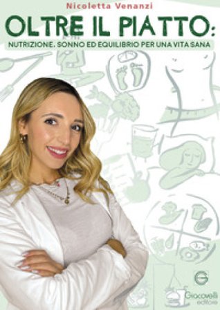 Oltre il piatto. Nutrizione, sonno ed equilibrio per una vita sana Nicoletta Venanzi
