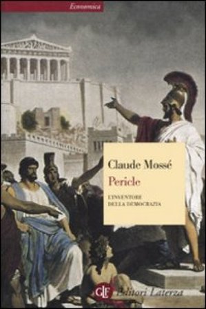 Pericle. L'inventore della democrazia Claude Mossé