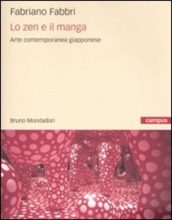 Lo zen e il manga. L'arte contemporanea giapponese Fabriano Fabbri