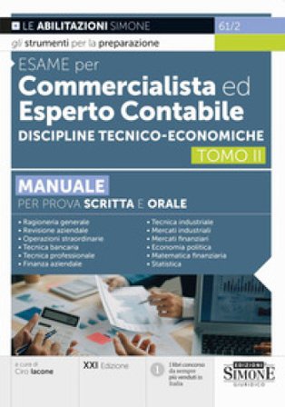 Esame per commercialista ed esperto contabile. Manuale per prova scritta e orale. Vol. 2: Discipline tecnico-economiche
