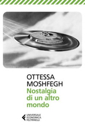 Nostalgia di un altro mondo Ottessa Moshfegh