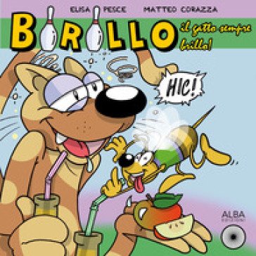 Birillo, il gatto sempre brillo! Ediz. a colori Elisa Pesce