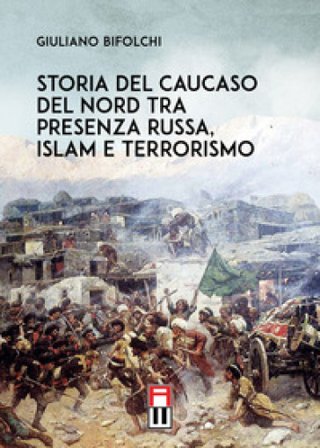 Storia del Caucaso del Nord tra presenza russa, islam e terrorismo Giuliano Bifolchi