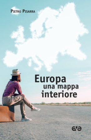 Europa, una mappa interiore Pietro Pisarra