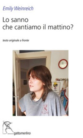 Lo sanno che cantiamo il mattino? Ediz. multilingue Emily Weinreich
