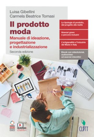 Il prodotto moda. Manuale di ideazione, progettazione e industrializzazione. Per il secondo biennio delle Scuole superiori. Con e-book. Con espansione
