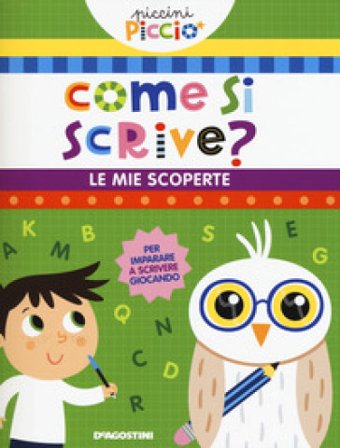 Come si scrive? Le mie scoperte. Piccini picciò. Ediz. a colori Lisa Lupano