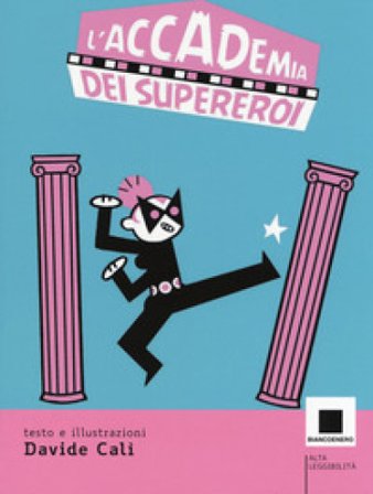 L'accademia dei supereroi. Ediz. ad alta leggibilità Davide Calì