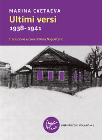 Ultimi versi. 1938-1941. Testo russo a fronte Marina Cvetaeva