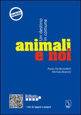 Animali e noi. Un destino in comune Paolo De Benedetti