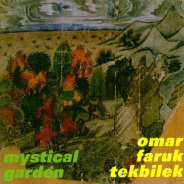 Mystical garden Omar Faruk Tekbilek