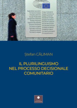 Il plurilinguismo nel processo decisionale comunitario Stefan Caliman