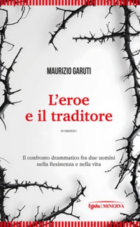 L'eroe e il traditore Maurizio Garuti