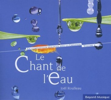 Le chant de l'eau AA.VV. Artisti Vari