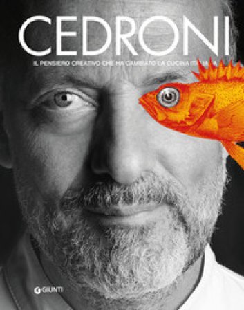 Cedroni. Il pensiero creativo che ha cambiato la cucina italiana Moreno Cedroni