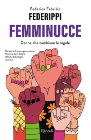Femminucce. Donne che cambiano le regole Federica Fabrizio Federippi