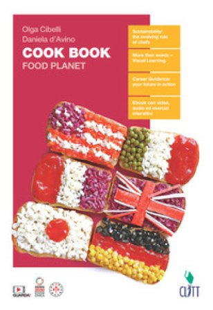 Cook Book. Food Planet. Per le Scuole superiori. Con Contenuto digitale (fornito elettronicamente) Olga Cibelli