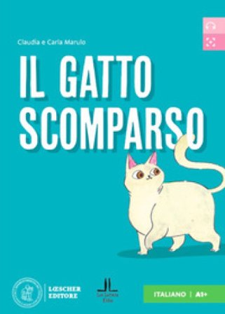 Il gatto scomparso. Letture graduate di italiano per stranieri. Livello A1 Carla Marulo
