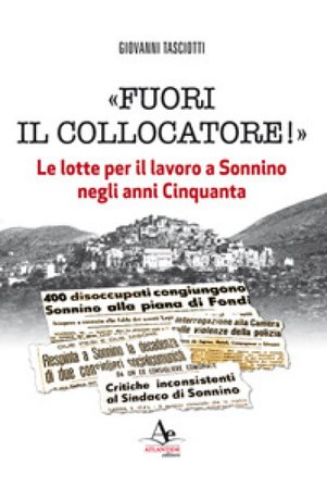 «Fuori il collocatore!». Le lotte per il lavoro a Sonnino negli anni Cinquanta Giovanni Tasciotti