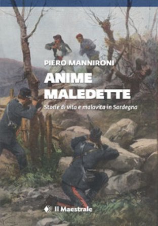 Anime maledette. Storie di vita e malavita in Sardegna Piero Mannironi