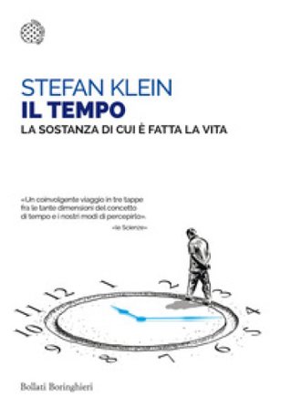 Il tempo. La sostanza di cui è fatta la vita Stefan Klein