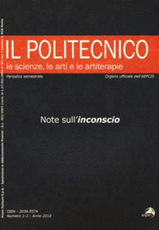 Il Politecnico. Le scienze, le arti e le artiterapie (2018). Vol. 1-2: Note sull'inconscio