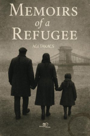 Memoirs of a refugee Agi Takacs