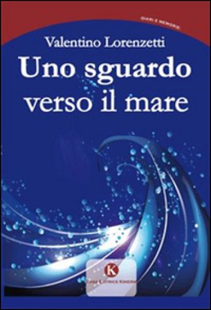 Uno sguardo verso il mare Valentino Lorenzetti