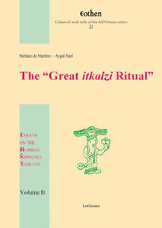 The «Great itkalzi Ritual». Essays on the Hurrian Sapinuwa Tablets. Vol. 2 Stefano De Martino