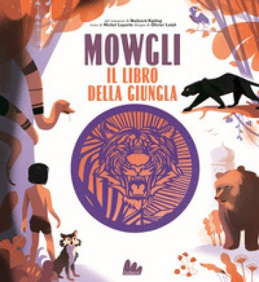 Mowgli, il libro della giungla da Rudyard Kipling. Ediz. a colori Michel Laporte
