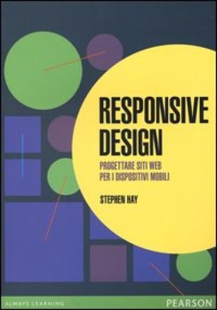 Responsive design. Progettare siti web per dispositivi mobili Stephen Hay