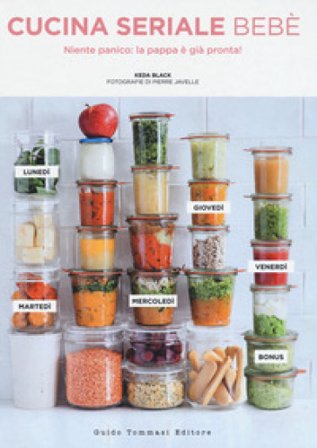 Cucina seriale bebè. Niente panico: la pappa è già pronta! Keda Black