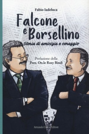 Falcone e Borsellino. Storia di amicizia e coraggio Fabio Iadeluca