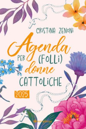 Agenda 2025 per (folli) donne cattoliche Cristina Zenoni