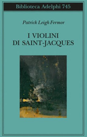I violini di Saint Jacques. Un racconto delle Antille Patrick Leigh Fermor