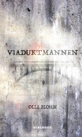 Viaduktmannen - Bok av Olle Blohm - Danskt band