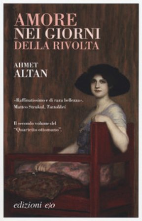 Amore nei giorni della rivolta. Quartetto ottomano. Vol. 2 Ahmet Altan
