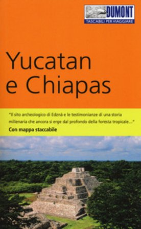 Yucatan e Chiapas. Con mappa Hans-Joachim Aubert