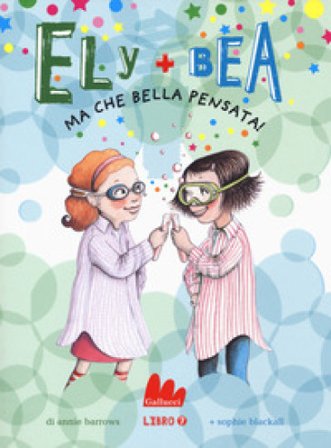 Ma che bella pensata! Ely + Bea. Vol. 7 Annie Barrows