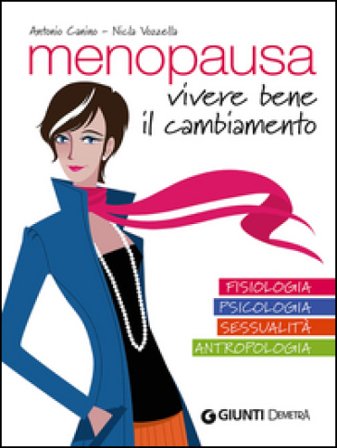 Menopausa. Vivere bene il cambiamento Antonio Canino