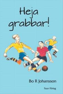 Heja grabbar - Bok av Bo R Johansson - Inbunden