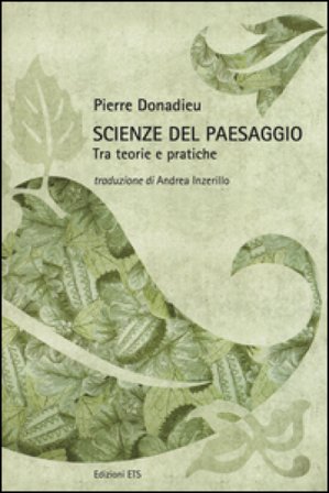 Scienze del paesaggio. Tra teorie e pratiche. Ediz. illustrata Pierre Donadieu