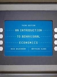 An Introduction to Behavioral Economics, ISBN: 9781137524126