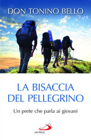 La bisaccia del pellegrino. Un prete che parla ai giovani Antonio Bello