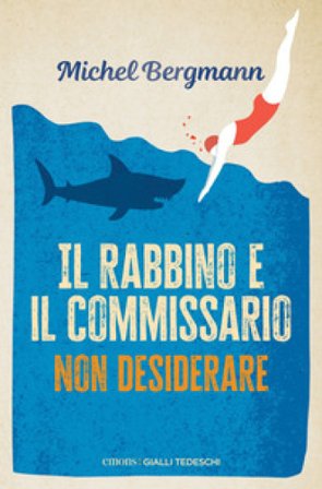 Il rabbino e il commissario. Non desiderare Michel Bergmann