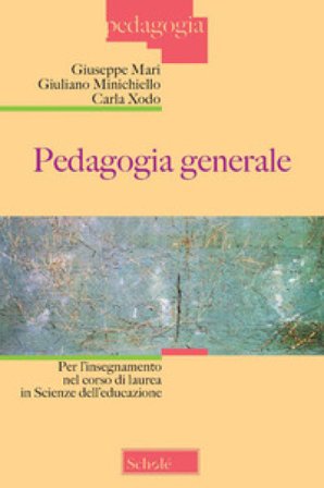 Pedagogia generale. Per l'insegnamento nel corso di laurea in Scienze dell'educazione Giuseppe Mari