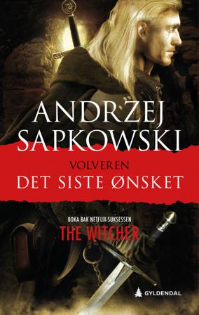 Det siste ønsket - Bok av Andrzej Sapkowski - Hardback