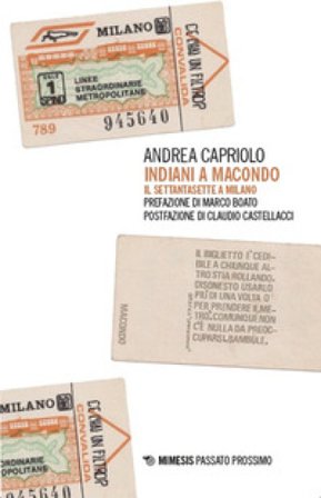 Indiani a Macondo. Il Settantasette a Milano Andrea Capriolo