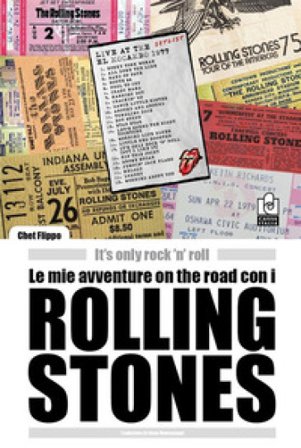 Le mie avventure on the road con i Rolling Stones. It's only rock 'n' roll Chet Flippo